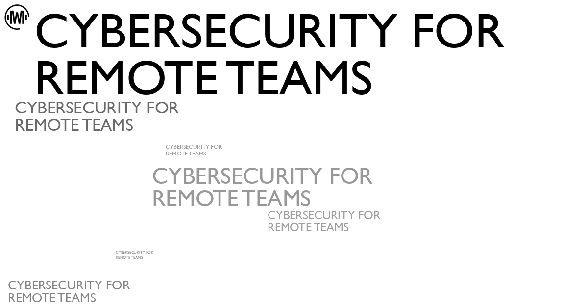 Illustration of Cybersecurity for Remote Teams