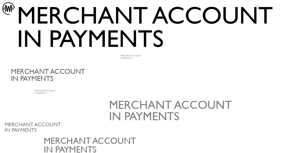 Illustration of Merchant Account in Payments